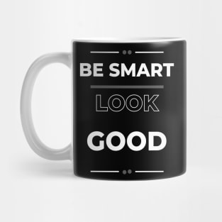 Be smart look good for men Mug